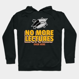 No More Lectures University Graduation Hoodie